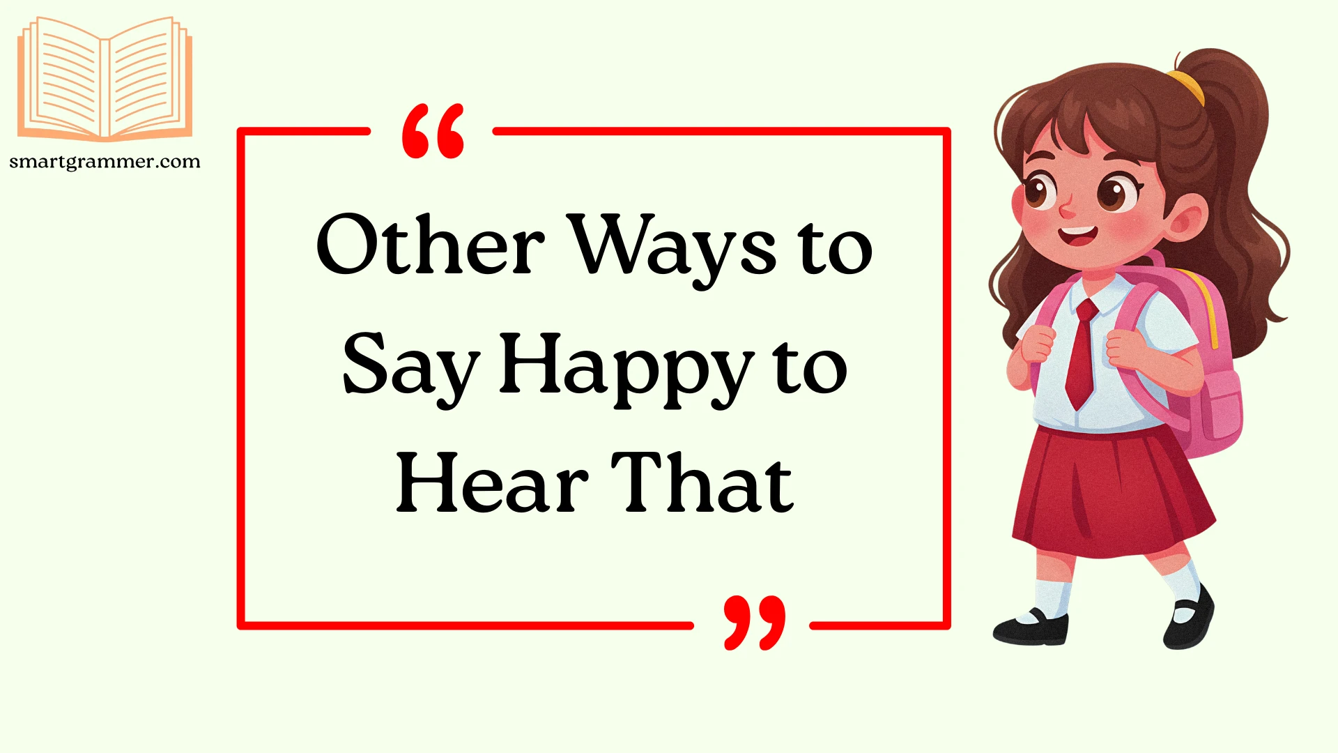 Other Ways to Say Happy to Hear That in Professional Messages