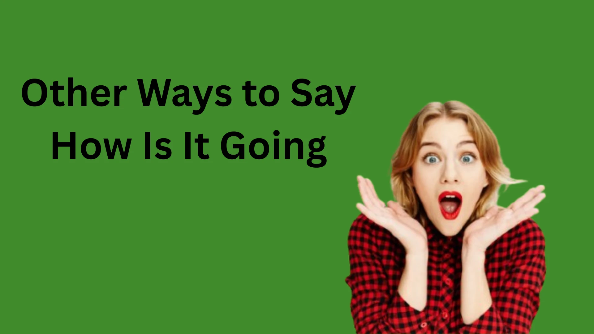 Other Ways to Say How Is It Going in Texts & Emails