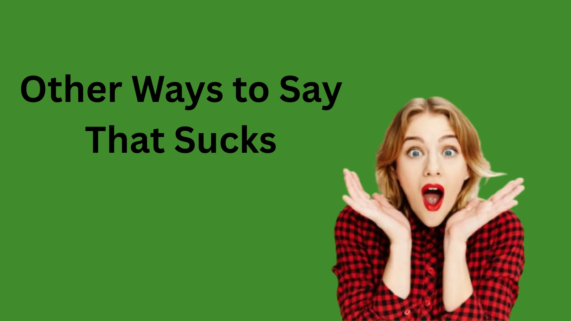 Other Ways to Say That Sucks (Polite & Funny Alternatives)