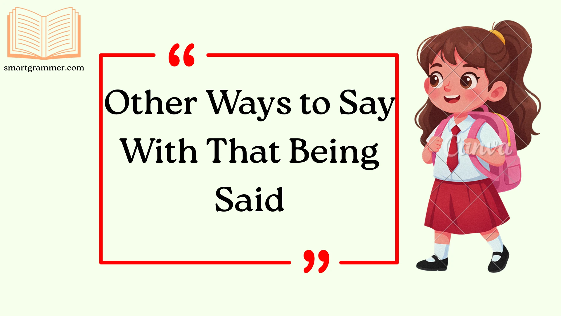 Other Ways to Say “With That Being Said” with Examples