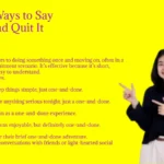 Other Ways to Say Hit It and Quit It