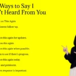 Other Ways to Say I Haven’t Heard From You