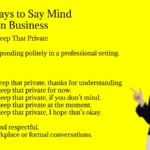 Other Ways to Say Mind Your Own Business