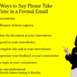 Other Ways to Say Please Take Your Time in a Formal Email