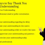 Other Ways to Say Thank You for Your Understanding