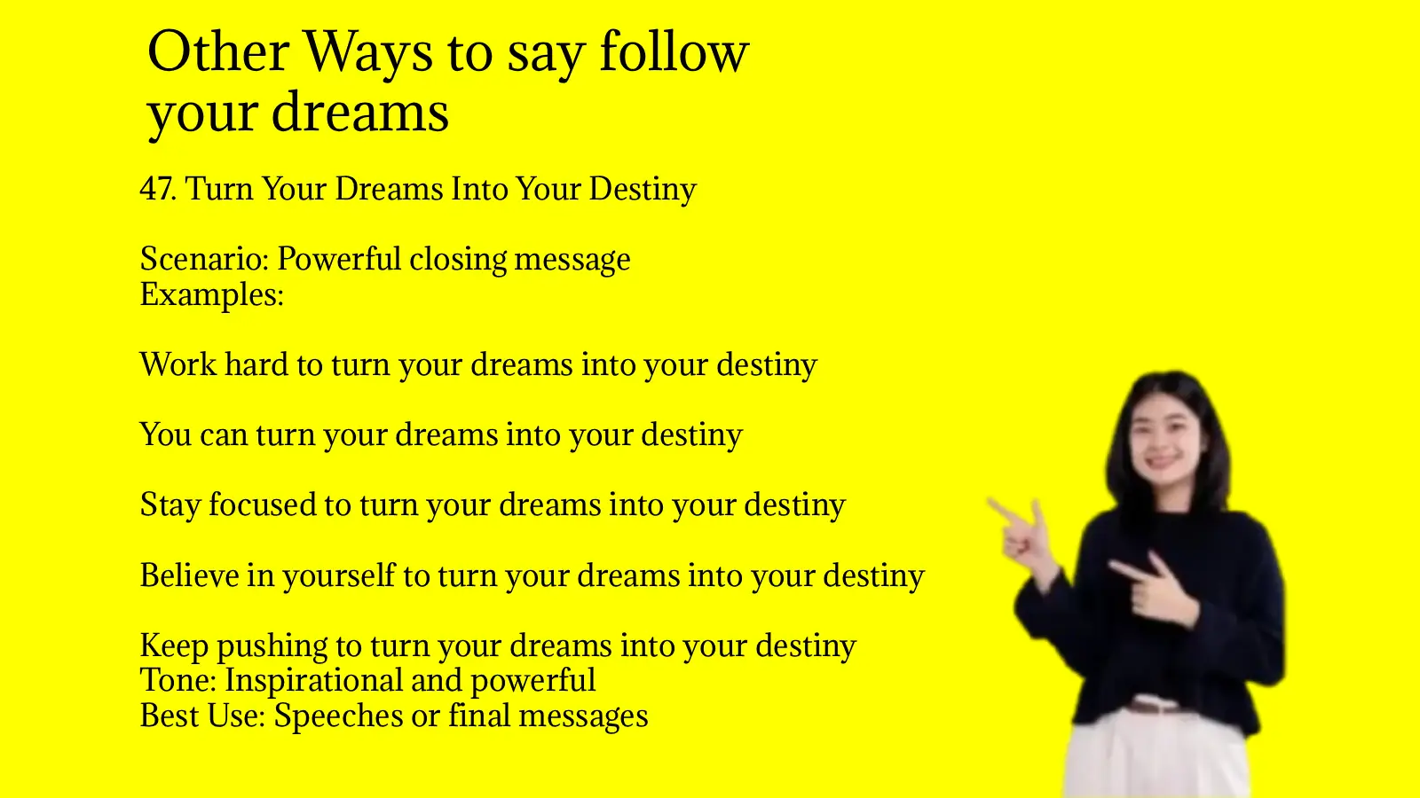 Other Ways to say follow your dreams