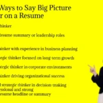 Other Ways to Say Big Picture Thinker on a Resume