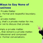 Other Ways to Say None of Your Business