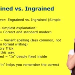 Engrained vs. Ingrained