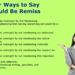 Other Ways to Say I Would Be Remiss