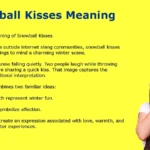 Snowball Kisses Meaning